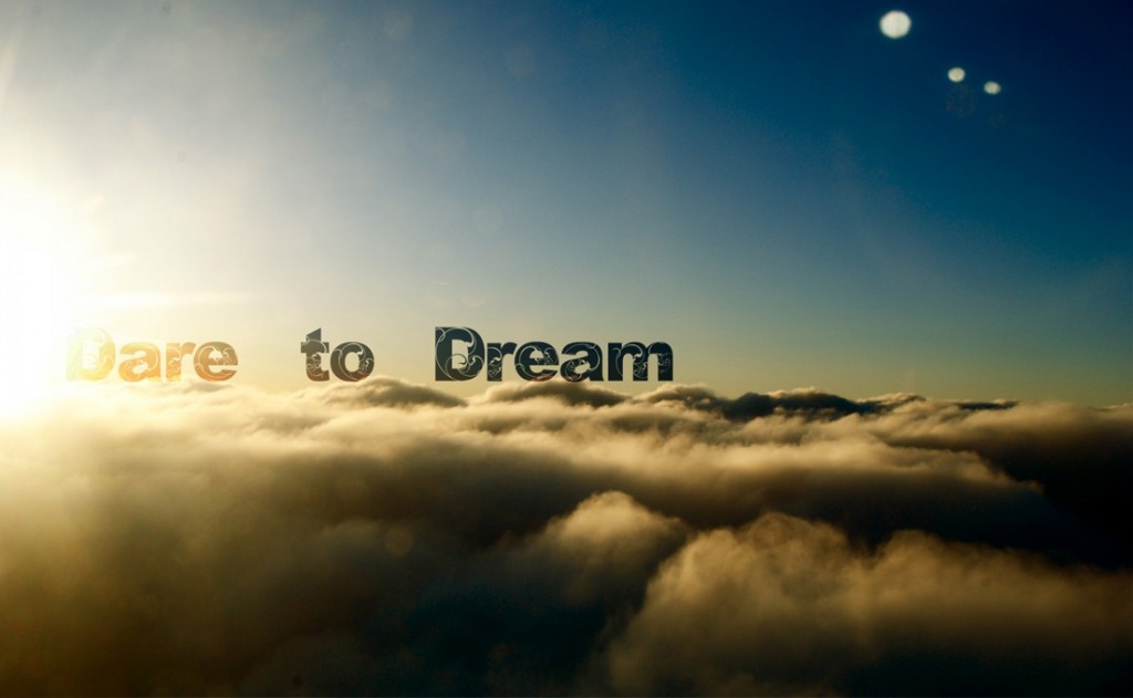 dare to dream