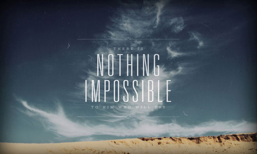 nothing impossible