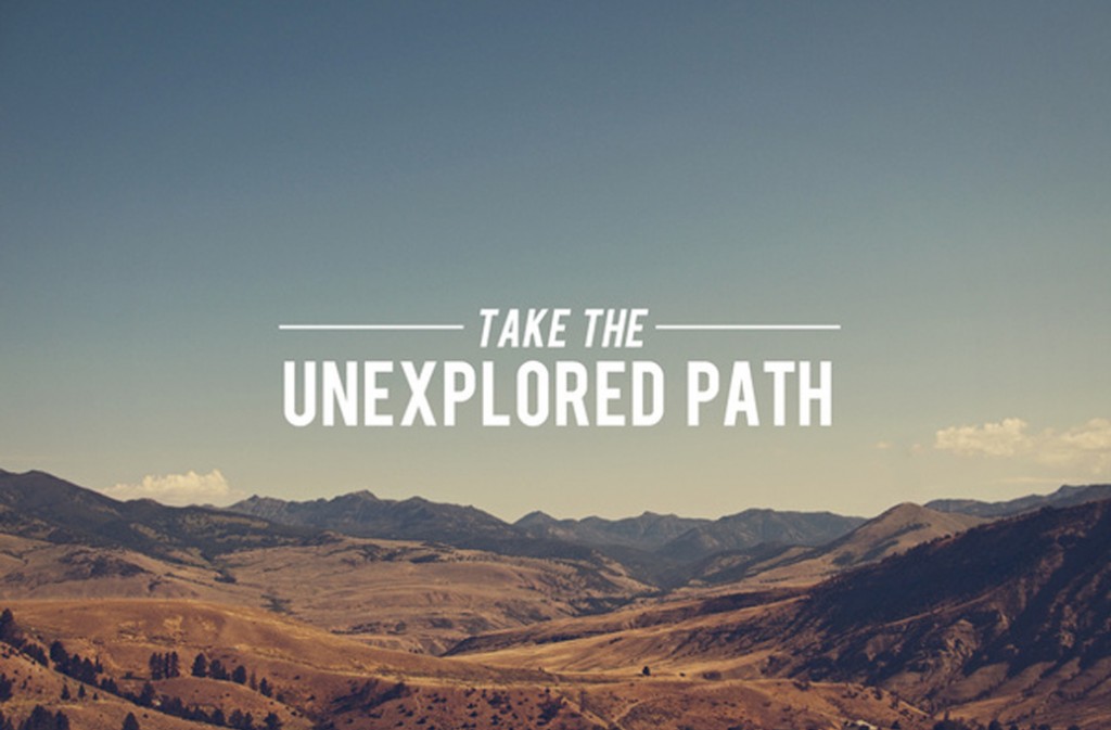 take the unexplored path